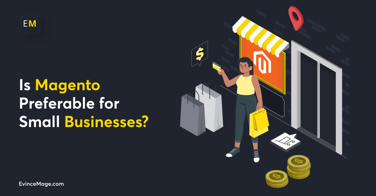 Is Magento Preferable for Small businesses?