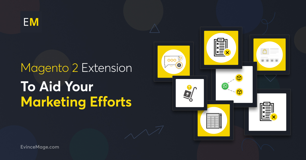 Top 8 Magento 2 Extension To Aid Your Marketing Efforts